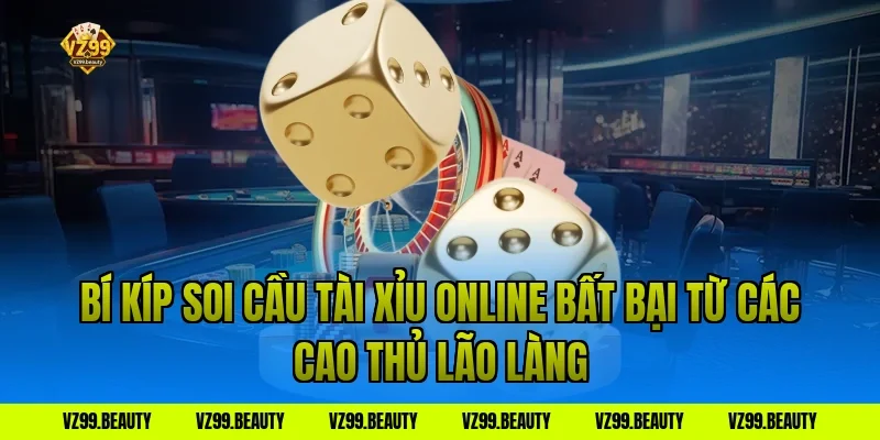 Bí Kíp Soi Cầu Tài Xỉu Online Bất Bại Từ Các Cao Thủ Lão Làng