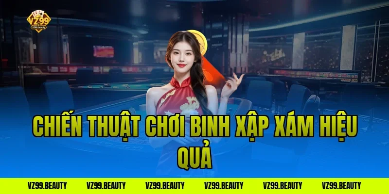 Chiến Thuật Chơi Binh Xập Xám Hiệu Quả