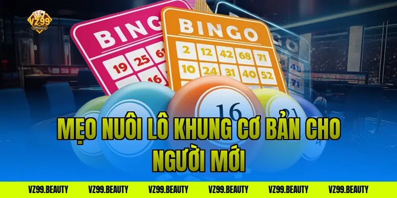 Mẹo nuôi lô khung cơ bản cho người mới